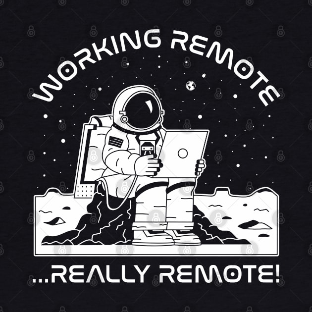 Working Remote...Really Remote! (white) by bryankremkau